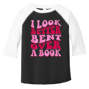 I Look Better Bent Over A Book Toddler Fine Jersey T-Shirt