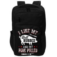 I Like Butt Rubbed & My Pork Pulled Impact Tech Backpack