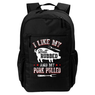 I Like Butt Rubbed & My Pork Pulled Daily Commute Backpack