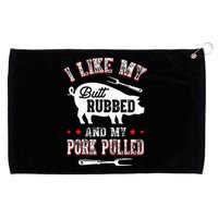 I Like Butt Rubbed & My Pork Pulled Grommeted Golf Towel