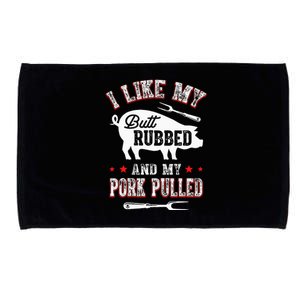 I Like Butt Rubbed & My Pork Pulled Microfiber Hand Towel