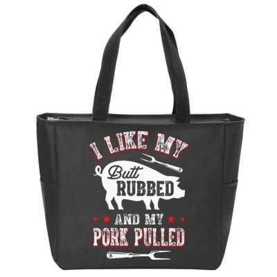 I Like Butt Rubbed & My Pork Pulled Zip Tote Bag