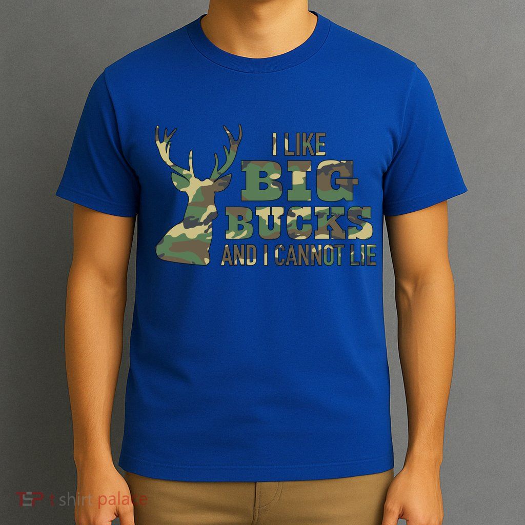 I Like Big Bucks And I Cannot Lie Camo Gift T-Shirt