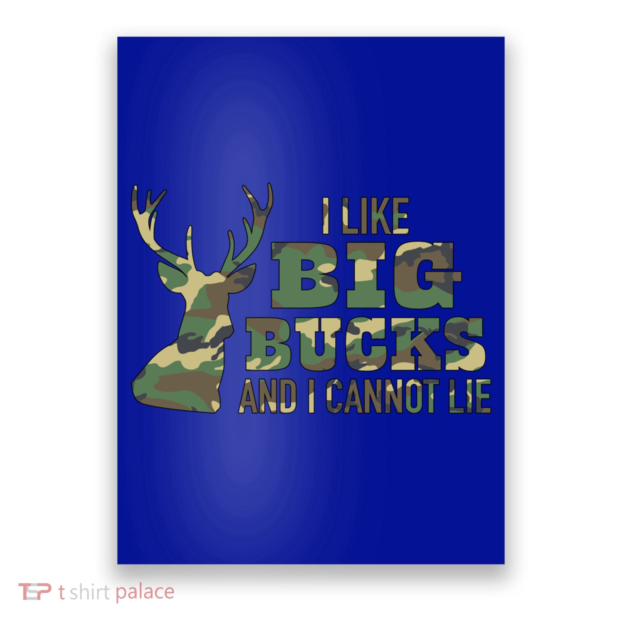 I Like Big Bucks And I Cannot Lie Camo Gift Poster