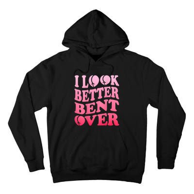 I Look Better Bent Over Peach Booty Funny Groovy Tall Hoodie