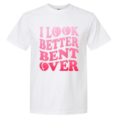 I Look Better Bent Over Peach Booty Funny Groovy Garment-Dyed Heavyweight T-Shirt