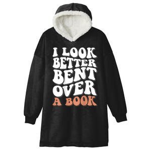 I Look Better Bent Over A Book Hooded Wearable Blanket