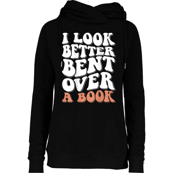 I Look Better Bent Over A Book Womens Funnel Neck Pullover Hood