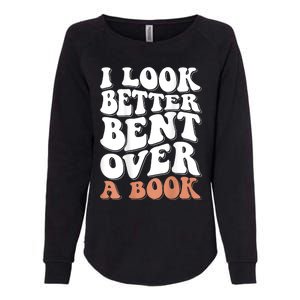 I Look Better Bent Over A Book Womens California Wash Sweatshirt