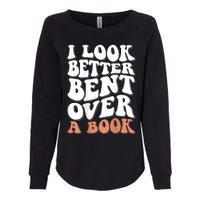 I Look Better Bent Over A Book Womens California Wash Sweatshirt