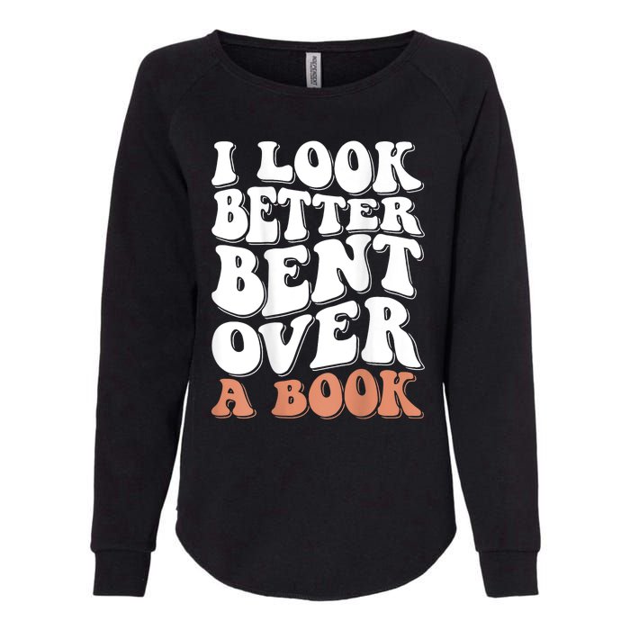 I Look Better Bent Over A Book Womens California Wash Sweatshirt