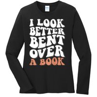 I Look Better Bent Over A Book Ladies Long Sleeve Shirt