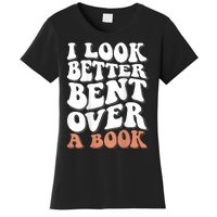 I Look Better Bent Over A Book Women's T-Shirt