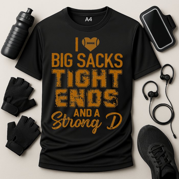 I Love Big Sacks Tight Ends And A Strong D Funny Football Cooling Performance Crew T-Shirt