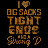 I Love Big Sacks Tight Ends And A Strong D Funny Football Cooling Performance Crew T-Shirt