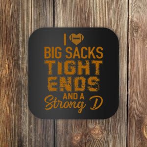 I Love Big Sacks Tight Ends And A Strong D Funny Football Coaster