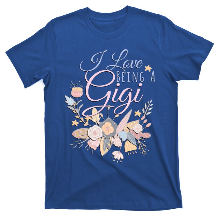 I Love Being A Gigi Meaningful Gift Floral Grandma Nana Grandmother Gift T-Shirt