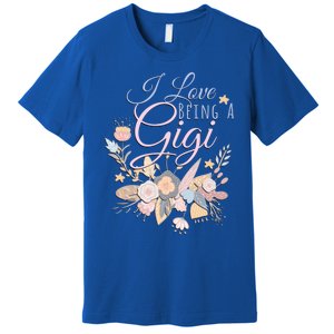 I Love Being A Gigi Meaningful Gift Floral Grandma Nana Grandmother Gift Premium T-Shirt