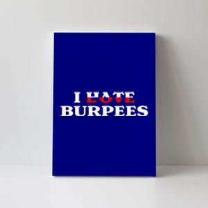 I Love Burpees Hate Burpees Funny Fitness Workout Training Cute Gift Canvas