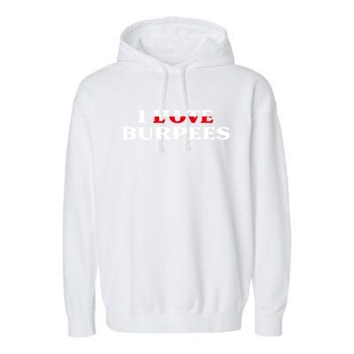 I Love Burpees Hate Burpees Funny Fitness Workout Training Cute Gift Garment-Dyed Fleece Hoodie