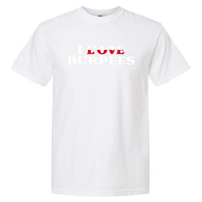 I Love Burpees Hate Burpees Funny Fitness Workout Training Cute Gift Garment-Dyed Heavyweight T-Shirt