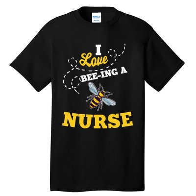 I Love BeeIng A Nurse Honey Bee Job Tall T-Shirt