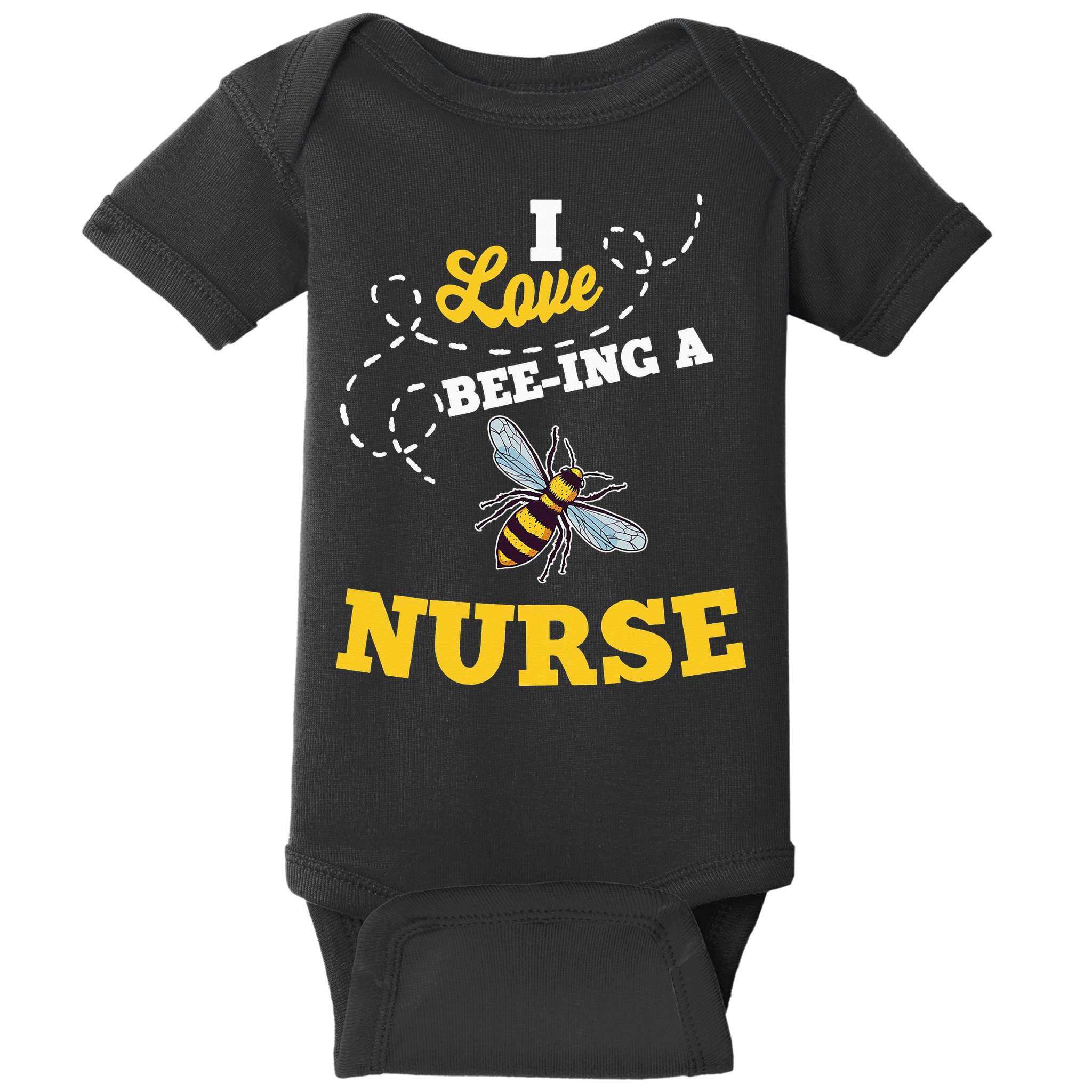 I Love BeeIng A Nurse Honey Bee Job Baby Bodysuit