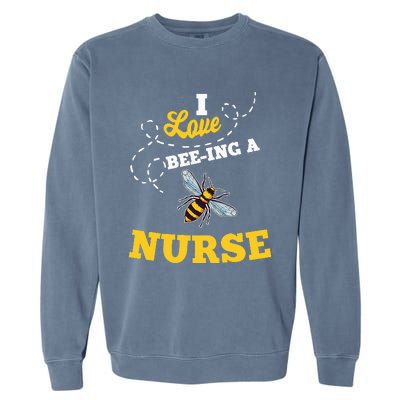 I Love BeeIng A Nurse Honey Bee Job Garment-Dyed Sweatshirt