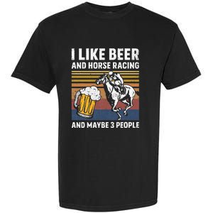 I Like Beer And Horse Racing And Maybe 3 People Garment-Dyed Heavyweight T-Shirt