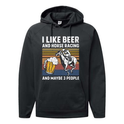 I Like Beer And Horse Racing And Maybe 3 People Performance Fleece Hoodie