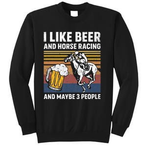 I Like Beer And Horse Racing And Maybe 3 People Sweatshirt