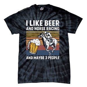 I Like Beer And Horse Racing And Maybe 3 People Tie-Dye T-Shirt