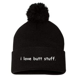 I Love Butt Stuff Funny Ass Sex Anal Funny Pom Pom 12in Knit Beanie