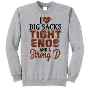 I Love Big Sacks Tight Ends And A Strong D Funny Football Tall Sweatshirt