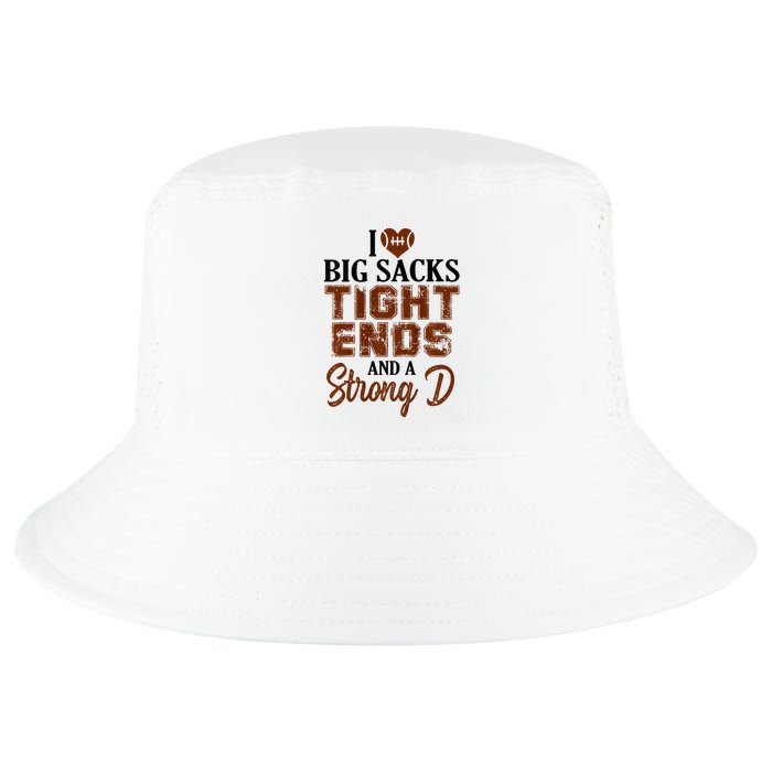 I Love Big Sacks Tight Ends And A Strong D Funny Football Cool Comfort Performance Bucket Hat