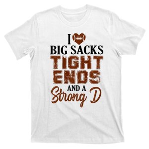 I Love Big Sacks Tight Ends And A Strong D Funny Football T-Shirt