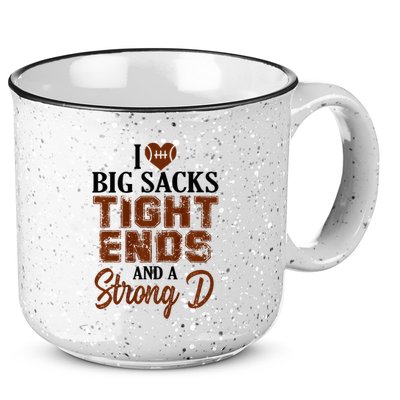 I Love Big Sacks Tight Ends And A Strong D Funny Football 15oz Campfire Ceramic Mug