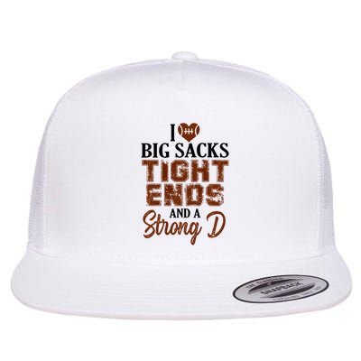 I Love Big Sacks Tight Ends And A Strong D Funny Football Flatbill Hat