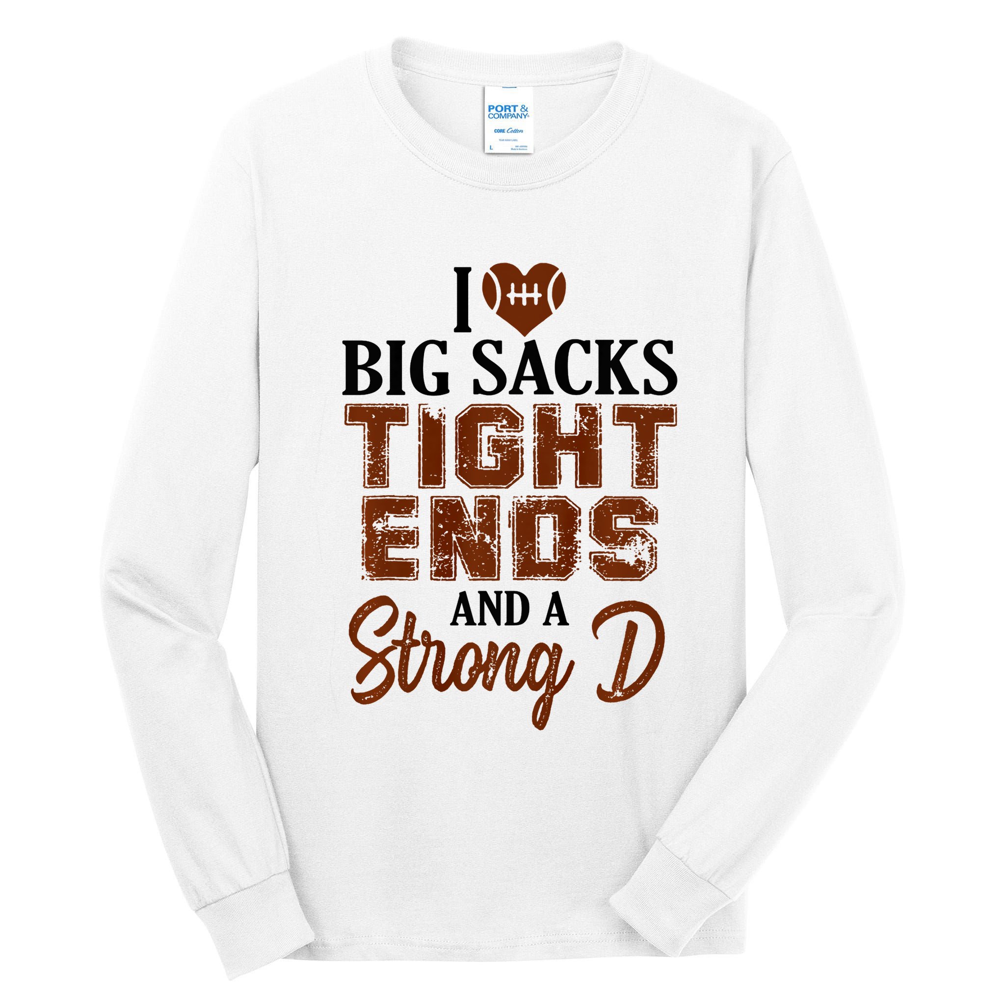 I Love Big Sacks Tight Ends And A Strong D Funny Football Tall Long Sleeve T-Shirt