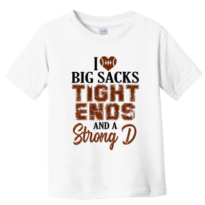 I Love Big Sacks Tight Ends And A Strong D Funny Football Toddler T-Shirt