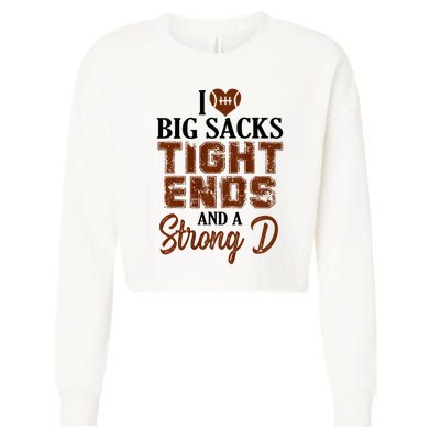 I Love Big Sacks Tight Ends And A Strong D Funny Football Cropped Pullover Crew