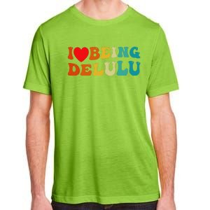 I Love Being Delulu I Heart Being Delulu Red  Adult ChromaSoft Performance T-Shirt