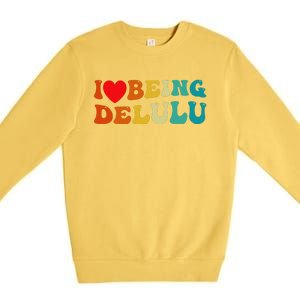 I Love Being Delulu I Heart Being Delulu Red  Premium Crewneck Sweatshirt