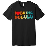 I Love Being Delulu I Heart Being Delulu Red  Premium T-Shirt