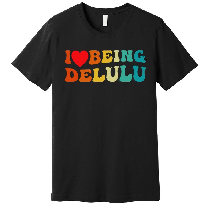 I Love Being Delulu I Heart Being Delulu Red  Premium T-Shirt