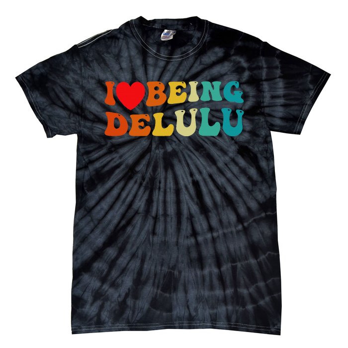 I Love Being Delulu I Heart Being Delulu Red  Tie-Dye T-Shirt