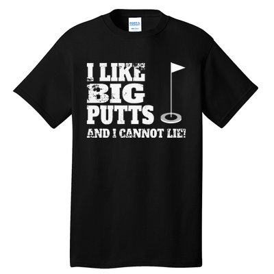 I Like Big Putts And I Cannot Lie Funny Golf Tall T-Shirt