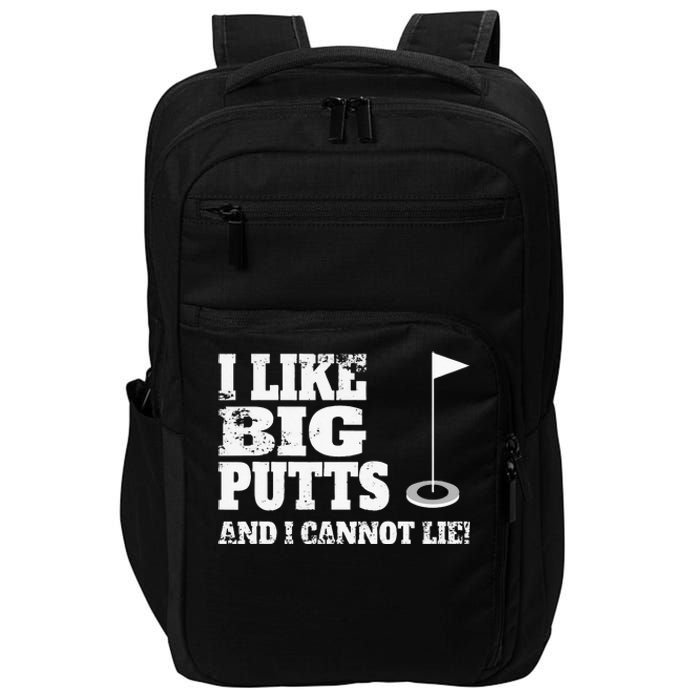 I Like Big Putts And I Cannot Lie Funny Golf Impact Tech Backpack