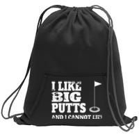 I Like Big Putts And I Cannot Lie Funny Golf Sweatshirt Cinch Pack Bag