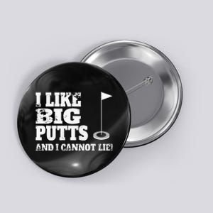 I Like Big Putts And I Cannot Lie Funny Golf Button